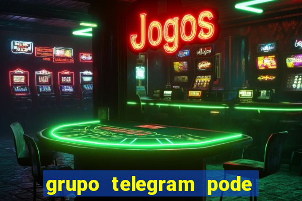 grupo telegram pode tudo 18